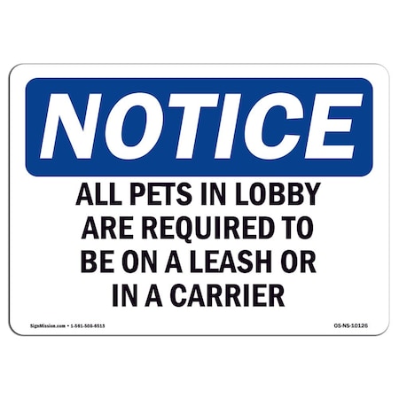 Signmission OSHA Sign, All Pets In Lobby Are Required To On, 18in X 12in Rigid Plastic, 12" W, 18" L, Landscape OS-NS-P-1218-L-10126
